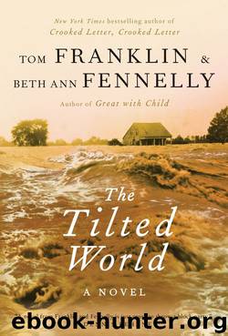 The Tilted World: A Novel by Tom Franklin & Beth Ann Fennelly