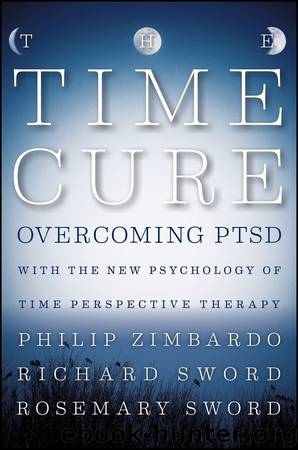 The Time Cure: Overcoming PTSD with the New Psychology of Time Perspective Therapy by Zimbardo Philip & Sword Richard & Sword Rosemary