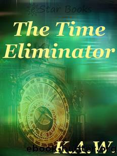 The Time Eliminator by K. A. W
