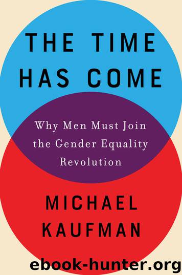 The Time Has Come: Why Men Must Join the Gender Equality Revolution by Michael Kaufman