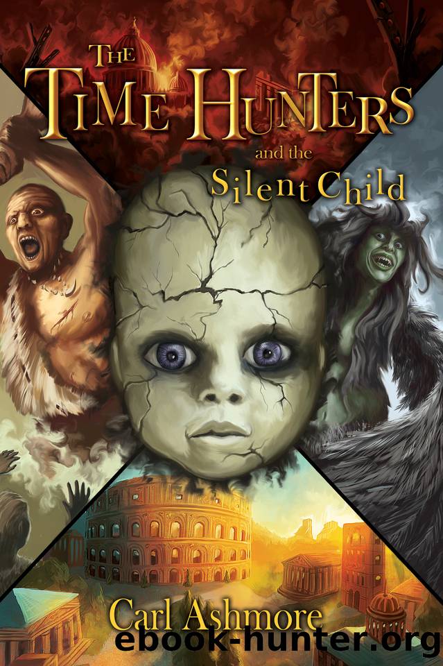The Time Hunters and the Silent Child (The Time Hunters Saga Book 9) by Carl Ashmore