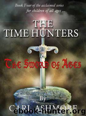 The Time Hunters and the Sword of Ages by Carl Ashmore