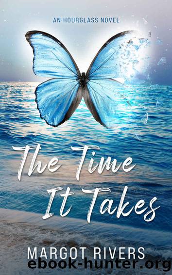 The Time It Takes: An Hourglass Novel (Hourglass Series Book 1) by Margot Rivers