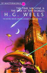 The Time Machine and The War of the Worlds by H. G. Wells