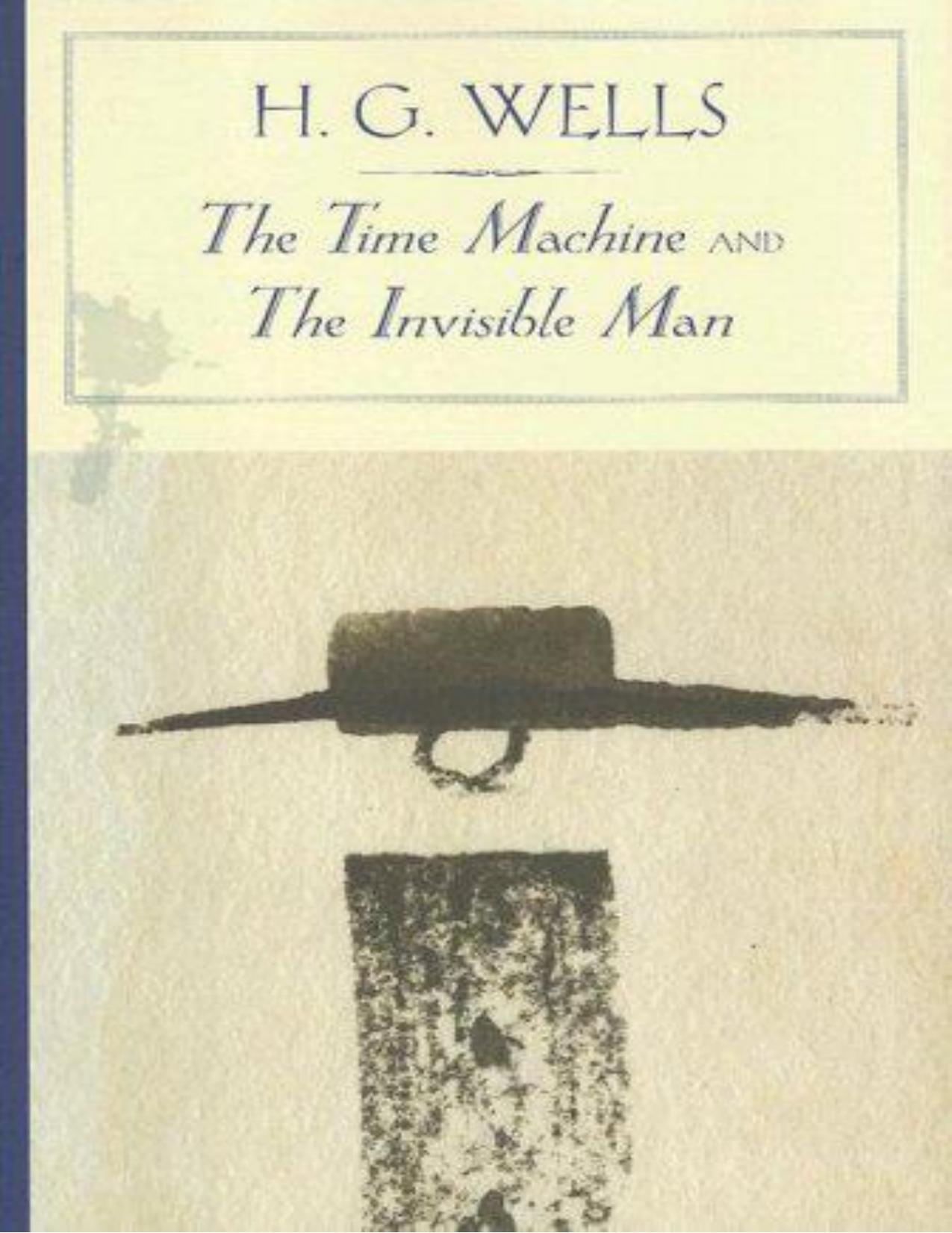 The Time Machine and the Invisible Man by H. G. Wells