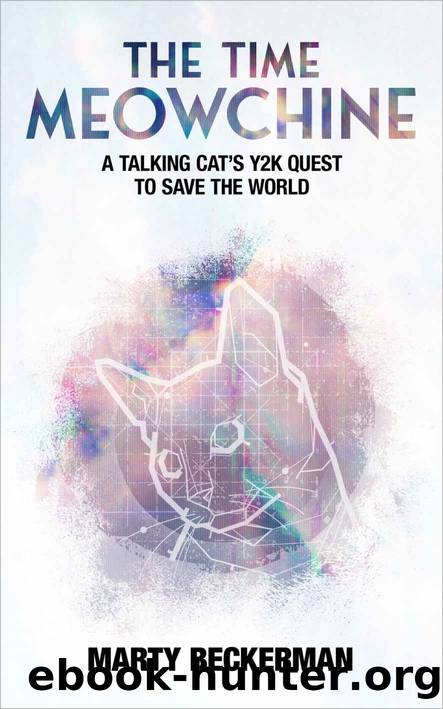 The Time Meowchine: A Talking Catâs Y2K Quest to Save the World by Marty Beckerman