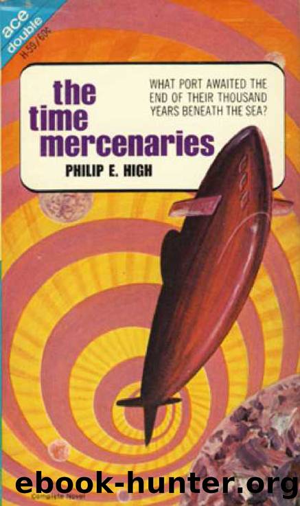 The Time Mercenaries by Philip E High