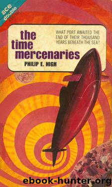 The Time Mercenaries by Philip E. High