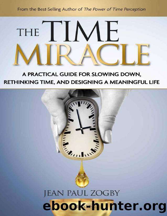 The Time Miracle: A Practical Guide to Slowing Down, Find Time to Enjoy Life, and Make the Most of it (The Art of Living Book Series 2) by Jean Paul Zogby