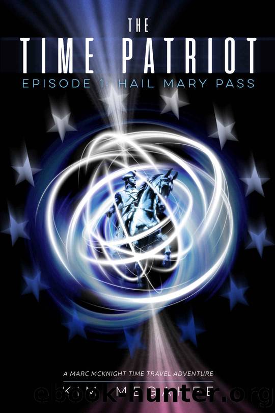 The Time Patriot: Episode One - Hail Mary Pass by Kim Megahee