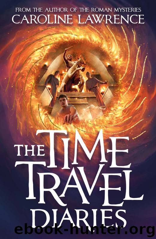 The Time Travel Diaries by Caroline Lawrence