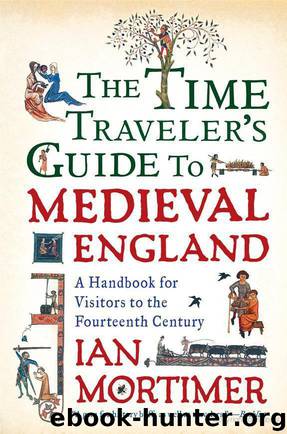 The Time Traveler's Guide to Medieval England by Ian Mortimer