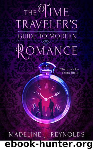 The Time Traveler's Guide to Modern Romance by Madeline J. Reynolds