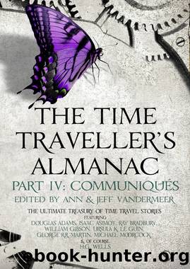 The Time Traveller's Almanac Part IV--CommuniquÃ©s by Ann VanderMeer