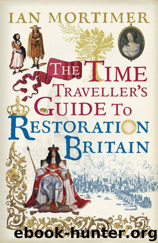 The Time Traveller’s Guide to Restoration Britain by Ian Mortimer