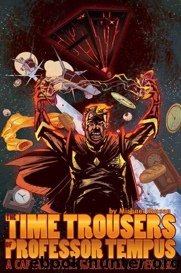 The Time Trousers of Professor Tempus: A Captain Space Hardcore Adventure by Michael Ronson