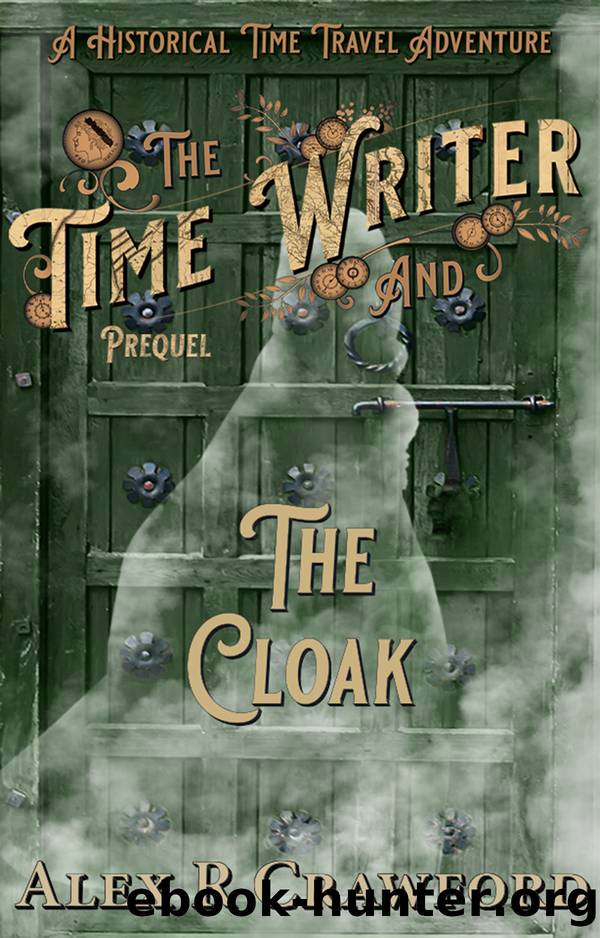 The Time Writer and the Cloak by Alex R Crawford