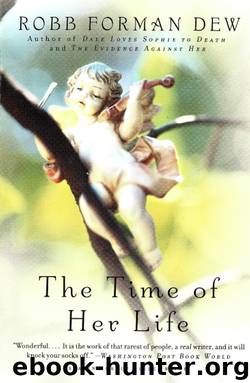 The Time of Her Life by Robb Forman Dew