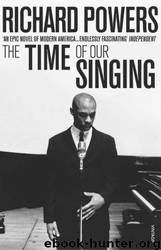 The Time of Our Singing by Richard Powers
