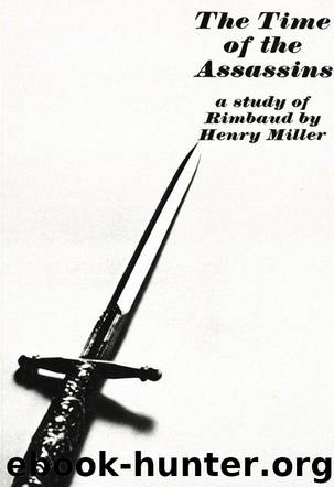The Time of the Assassins: A Study of Rimbaud by Miller Henry