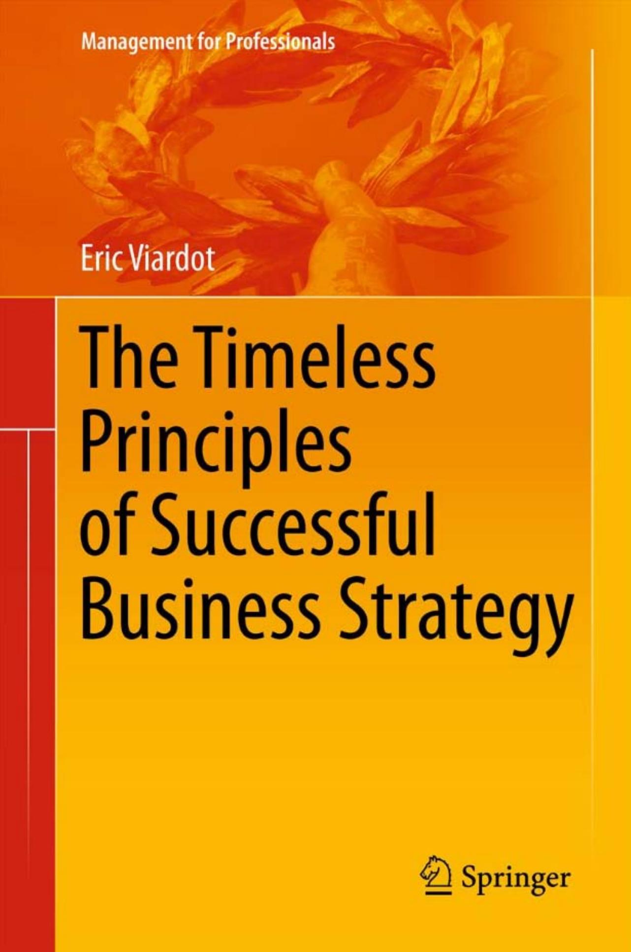 The Timeless Principles of Successful Business Strategy (Management for Professionals) by Eric Viardot
