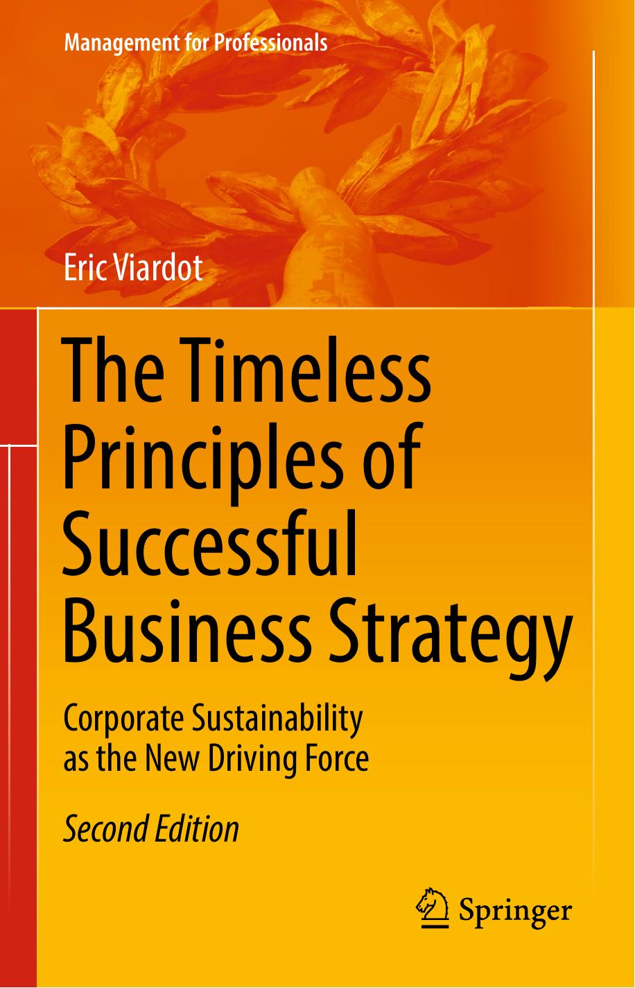 The Timeless Principles of Successful Business Strategy: Corporate Sustainability as the New Driving Force by Unknow