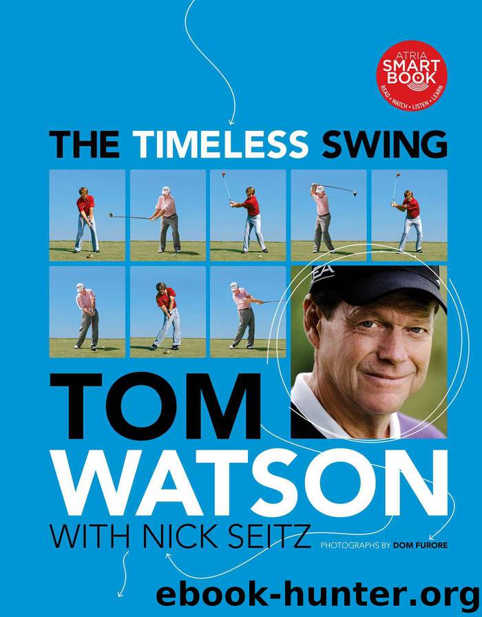 The Timeless Swing by Tom Watson Nick Seitz
