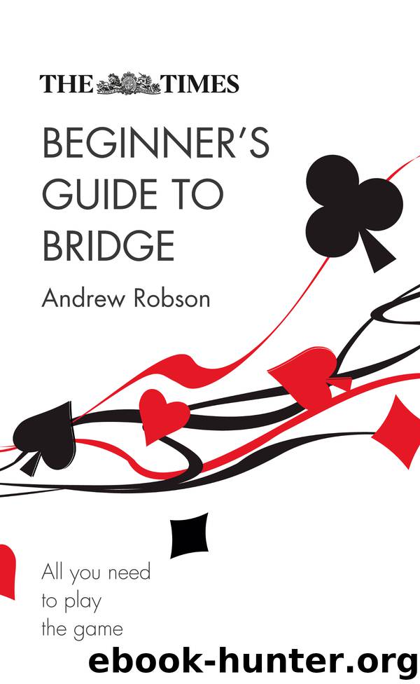 The Times Beginner's Guide to Bridge by Andrew Robson