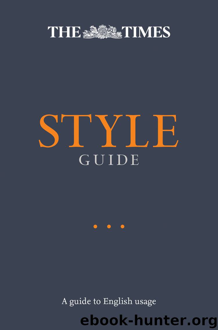The Times Style Guide: A guide to English usage by ian brunskill