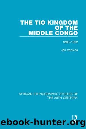 The Tio Kingdom of The Middle Congo by Jan Vansina