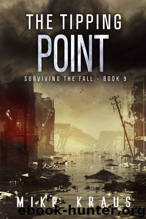 The Tipping Point: Book 9 of the Thrilling Post-Apocalyptic Survival Series: (Surviving the Fall Series - Book 9) by Mike Kraus