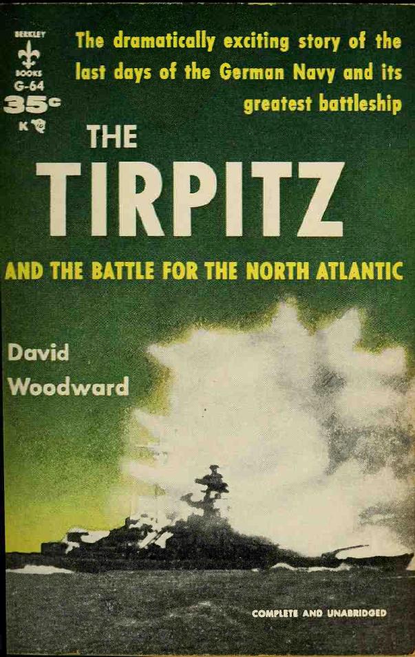 The Tirpitz and the Battle for the North Atlantic by David Woodward