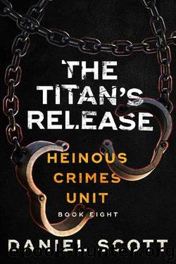 The Titan's Release (Heinous Crimes Unit Book 8) by Daniel Scott