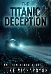 The Titanic Deception by Luke Richardson