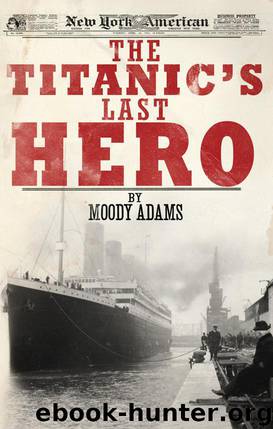 The Titanic's Last Hero by Adams Moody