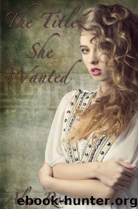 The Title She Wanted by Alea Rose