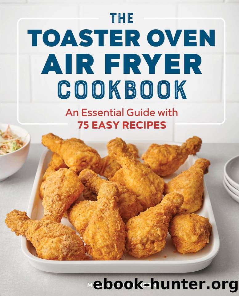 The Toaster Oven Air Fryer Cookbook: An Essential Guide with 75 Easy Recipes by Michelle Anderson