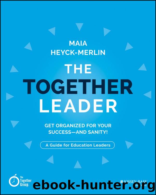 The Together Leader : Get Organized for Your Success - and Sanity! by Maia Heyck-Merlin