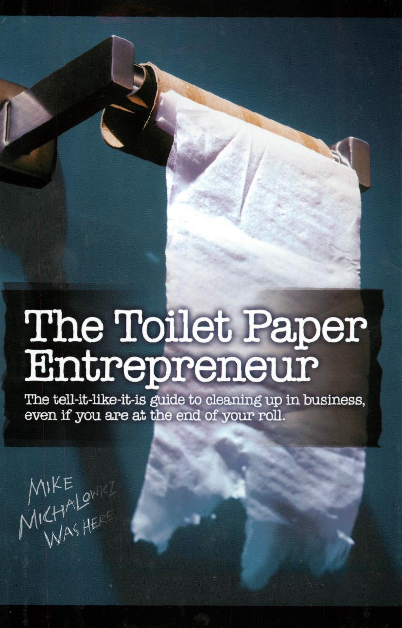 The Toilet Paper Entrepreneur by Mike Michalowicz by Unknown