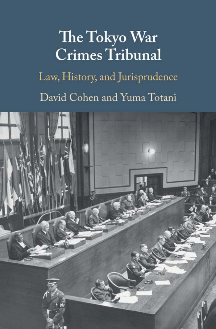 The Tokyo War Crimes Tribunal: Law, History, and Jurisprudence by David Cohen and Yuma Totani