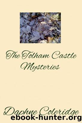The Tolham Castle Mysteries by Daphne Coleridge