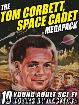 The Tom Corbett Space Cadet Megapack by Carey Rockwell & Andre Norton & Donald A. Wolleheim