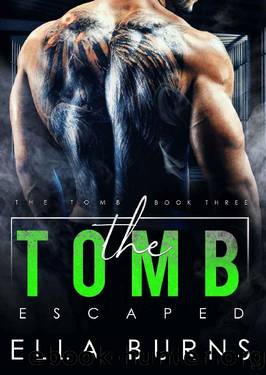 The Tomb: Escaped (A Dark Dystopian Prison Romance) by Ella Burns