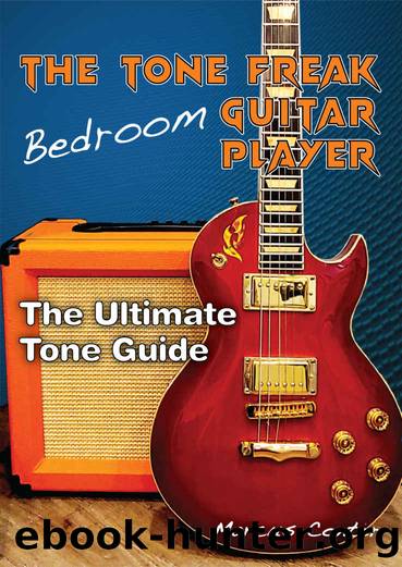 The Tone Freak Bedroom Guitar Player: The Utimate Tone Guide by Marcus Conter