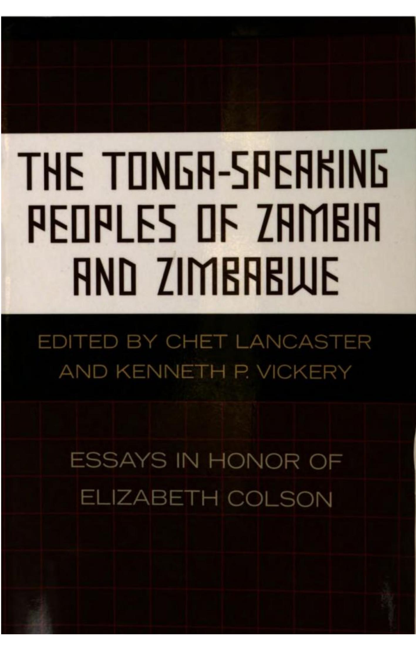 The Tonga-speaking peoples of Zambia and Zimbabwe : essays in honor of Elizabeth Colson by Chet S Lancaster; Kenneth Powers Vickery; Elizabeth Colson