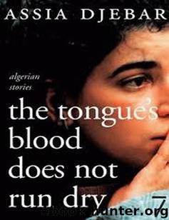 The Tongue's Blood Does Not Run Dry by Assia Djebar