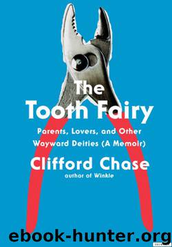 The Tooth Fairy: Parents, Lovers, and Other Wayward Deities (A Memoir) by Chase Clifford