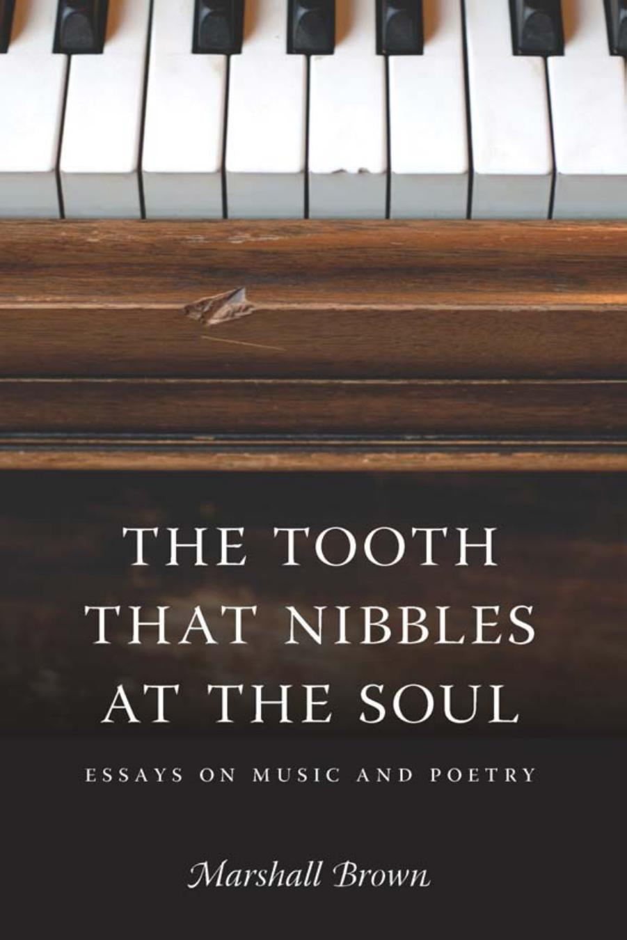 The Tooth That Nibbles at the Soul: Essays on Music and Poetry by Unknow