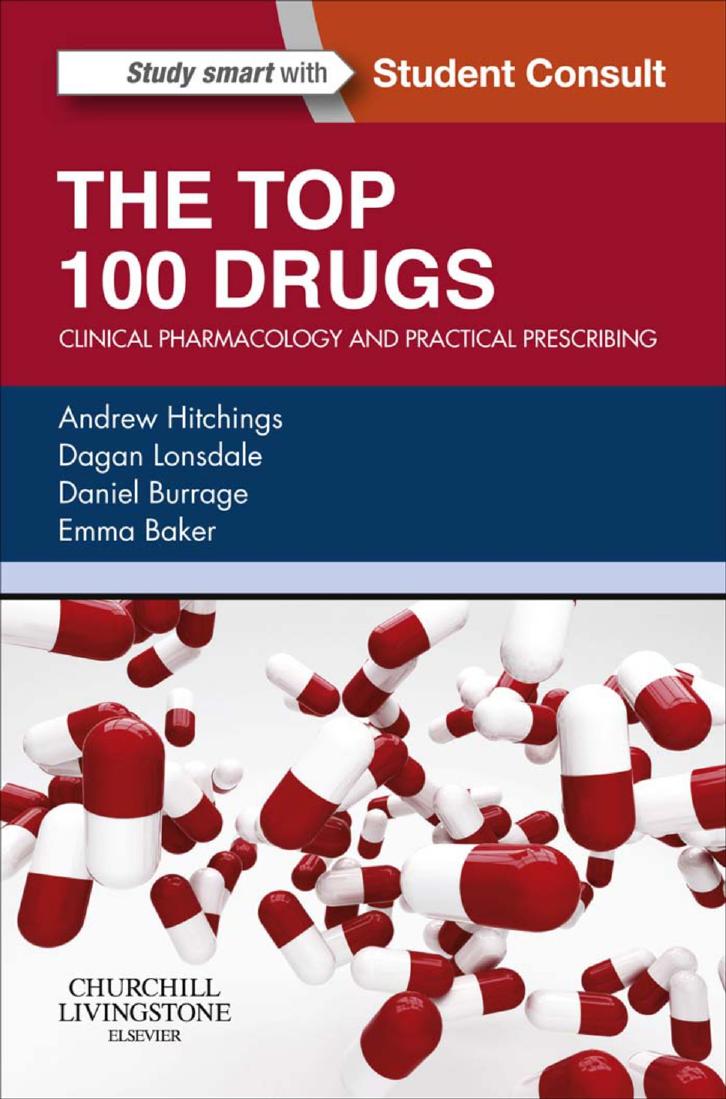 The Top 100 Drugs. Clinical pharmacology and practical prescribing by Andrew Hitchings Dagan Lonsdale Daniel Burrage Emma Baker