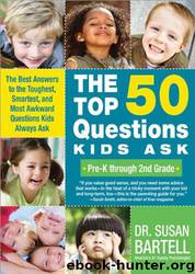 The Top 50 Questions Kids Ask by Susan Bartell